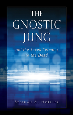 The Gnostic Jung and the Seven Sermons to the Dead Cover Image