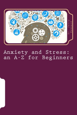 Anxiety and Stress: an A-Z for Beginners By Jerry Kennard Cover Image
