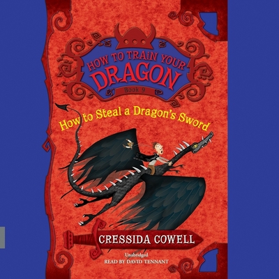 How to Steal a Dragon's Sword (How to Train Your Dragon #9) By Cressida Cowell, David Tennant (Read by) Cover Image