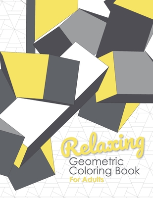 Relaxing Geometric Coloring Book for Adults: Relax and Unwind - Calming  Repeating Coloring Patterns for Mindfulness (Paperback)