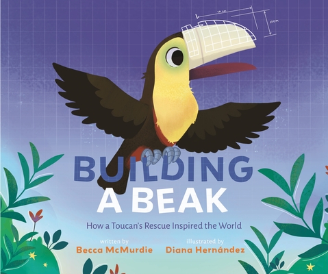 Building a Beak: How a Toucan's Rescue Inspired the World Cover Image