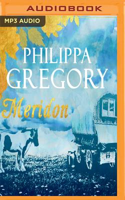 Meridon (Wideacre #3) By Philippa Gregory, Charlie Sanderson (Read by) Cover Image