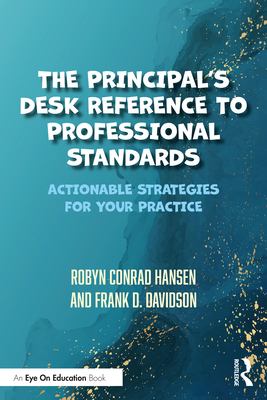 The Principal's Desk Reference to Professional Standards: Actionable Strategies for Your Practice Cover Image