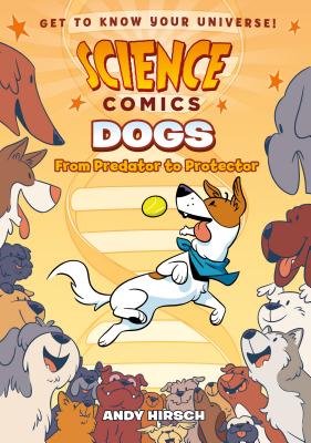 Science Comics: Dogs: From Predator to Protector Cover Image