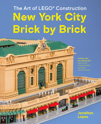 The Art of LEGO Construction: New York City Brick by Brick By Jonathan Lopes Cover Image