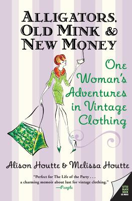 Alligators, Old Mink & New Money: One Woman's Adventures in Vintage Clothing Cover Image