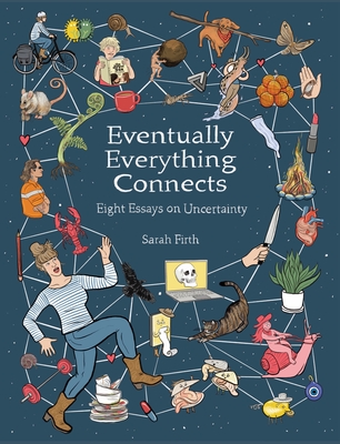 Eventually Everything Connects: Eight Essays on Uncertainty Cover Image