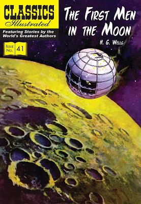 The First Men in the Moon (Classics Illustrated #41) By H. G. Wells, Gerald McCann, George Woodbridge (Illustrator) Cover Image