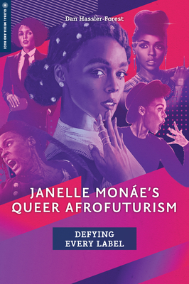 Janelle Monáe’s Queer Afrofuturism: Defying Every Label (Global Media and Race) Cover Image