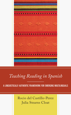 Teaching Reading in Spanish: A Linguistically Authentic Framework for Emerging Multilinguals By Rocio del Castillo-Perez, Julia Stearns Cloat Cover Image