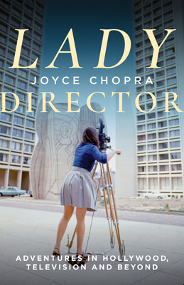 Lady Director: Adventures in Hollywood, Television and Beyond By Joyce Chopra Cover Image