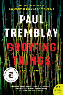 Growing Things and Other Stories By Paul Tremblay Cover Image