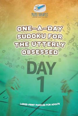 One-a-Day Sudoku for the Utterly Obsessed Large-Print Puzzles for Adults By Puzzle Therapist Cover Image