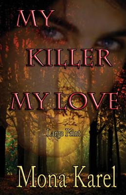 My Killer, My Love Large Print By Mona Karel Cover Image