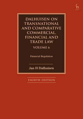 Dalhuisen on Transnational and Comparative Commercial, Financial and Trade Law Volume 6: Financial Regulation Cover Image