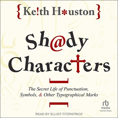 Shady Characters: The Secret Life of Punctuation, Symbols, and Other Typographical Marks Cover Image