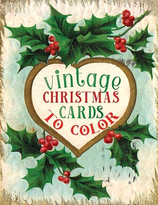 vintage christmas cards to color: A Vintage Grayscale coloring book Featuring 50+ Retro & old time Christmas Greetings to Draw (Coloring Book for Rela