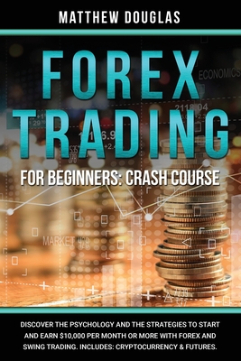 Forex Trading for Beginners: Crash Course: Discover the Psychology and ...