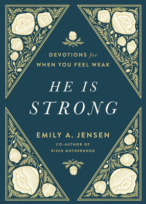 He Is Strong: Devotions for When You Feel Weak By Emily A. Jensen Cover Image