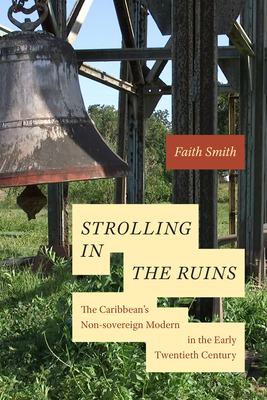 Strolling in the Ruins: The Caribbean's Non-Sovereign Modern in the Early Twentieth Century Cover Image