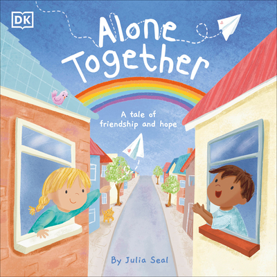 Alone Together: A Tale of Friendship and Hope (Understanding the Pandemic for Kids)