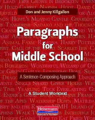 Paragraphs for Middle School: A Sentence-Composing Approach: A Student Worktext By Jenny Killgallon, Donald Killgallon Cover Image