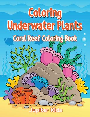 Coloring Underwater Plants: Coral Reef Coloring Book Cover Image