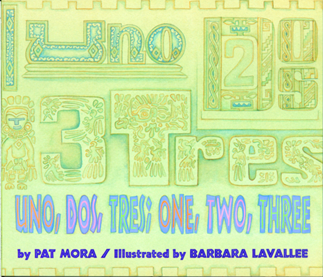 Uno, Dos, Tres: One, Two, Three: Bilingual English-Spanish By Pat Mora, Barbara Lavavelle (Illustrator) Cover Image