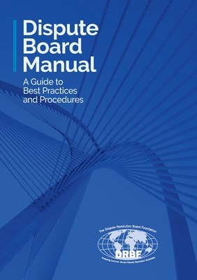 Dispute Board Manual: A Guide to Best Practices and Procedures Cover Image