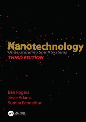 Nanotechnology: Understanding Small Systems, Third Edition (Mechanical and Aerospace Engineering)