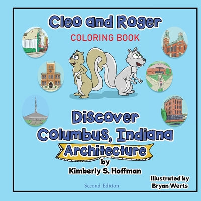 Cleo and Roger Discover Columbus, Indiana - Architecture (coloring book) By Kimberly S. Hoffman, Bryan Werts (Illustrator), Paul J. Hoffman (Editor) Cover Image