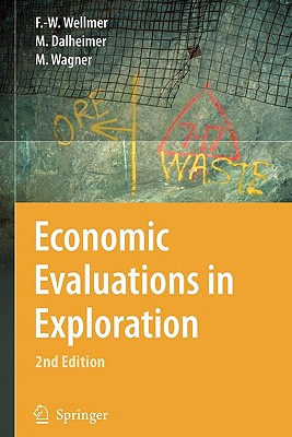Economic Evaluations in Exploration By Friedrich-Wilhelm Wellmer, Manfred Dalheimer, Markus Wagner Cover Image