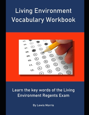 Living Environment Vocabulary Workbook: Learn the key words of the Living Environment Regents Exam By Lewis Morris Cover Image