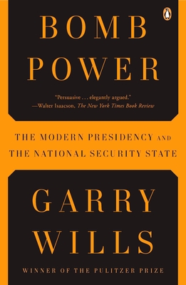 Bomb Power: The Modern Presidency and the National Security State Cover Image
