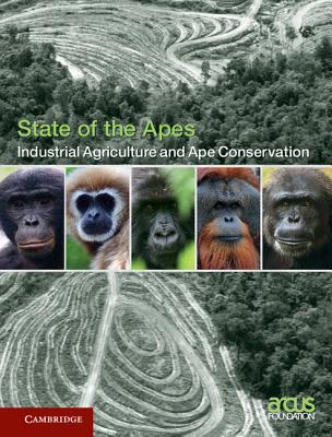 Industrial Agriculture and Ape Conservation (State of the Apes) By Arcus Foundation (Editor) Cover Image