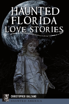 Haunted Florida Love Stories (Haunted America) Cover Image