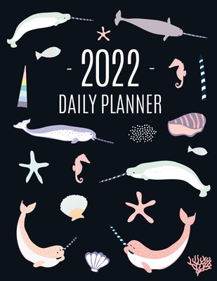 Narwhal Daily Planner 2022: Beautiful Ocean Fish Year Scheduler 12 Months: January-December 2022 Water Animal Planner with Marine Life By Pimpom Pretty Press Cover Image