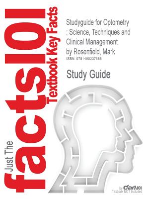 Studyguide for Optometry: Science, Techniques and Clinical Management by Rosenfield, Mark (Just the Facts101. Textbook Key Facts) Cover Image