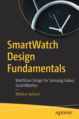 Smartwatch Design Fundamentals: Watchface Design for Samsung Galaxy Smartwatches Cover Image