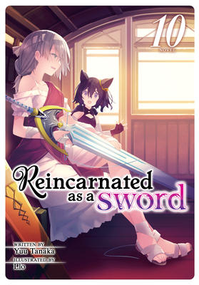 Reincarnated as a Sword (Light Novel) Vol. 10 By Yuu Tanaka, Llo (Illustrator) Cover Image