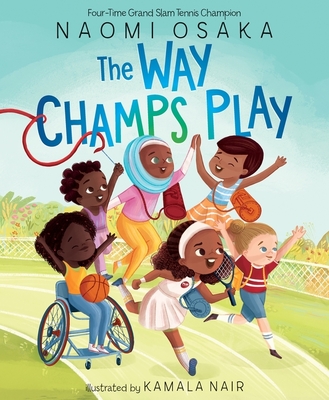 The Way Champs Play By Naomi Osaka, Kamala Nair (Illustrator) Cover Image