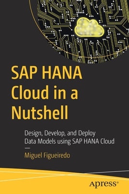 SAP Hana Cloud in a Nutshell: Design, Develop, and Deploy Data Models Using SAP Hana Cloud Cover Image