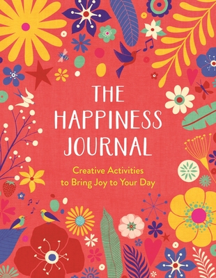 The Happiness Journal: A Creative Journal to Bring Joy to Your Day