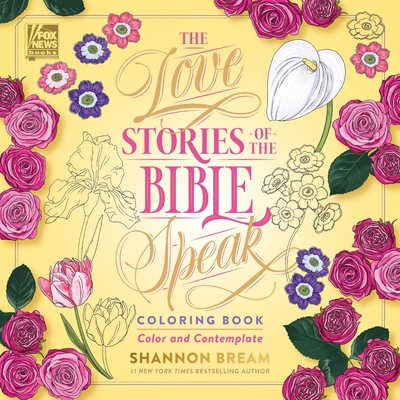 The Love Stories of the Bible Speak Coloring Book: Color and Contemplate (Women of the Bible Coloring Books) By Shannon Bream Cover Image