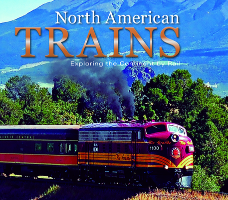 North American Trains: Exploring the Continent by Rail Cover Image