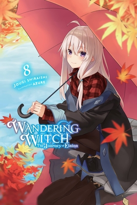 Wandering Witch: The Journey of Elaina, Vol. 8 (light novel) By Jougi Shiraishi, Azure (By (artist)) Cover Image