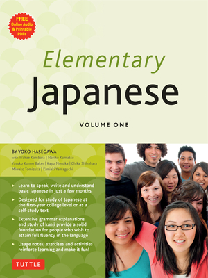 Elementary Japanese Volume One: This Beginner Japanese Language Textbook Expertly Teaches Kanji, Hiragana, Katakana, Speaking & Listening (Online Medi By Yoko Hasegawa Cover Image