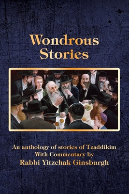 Wondrous Stories By Yitzchak Ginsburgh, Shelli Karzen (Translator), Moshe Genuth (Editor) Cover Image