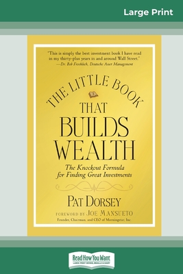 The Little Book That Builds Wealth: The Knockout Formula for Finding Great Investments (Little Books. Big Profits) (16pt Large Print Edition) Cover Image