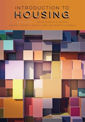 Introduction to Housing By Katrin B. Anacker (Editor), Andrew T. Carswell (Editor), Sarah D. Kirby (Editor) Cover Image